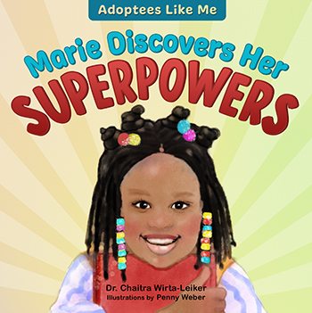 Marie Discovers Her Superpowers by Dr Chaitra Wirta-Leiker